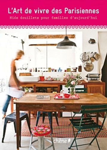 L'Art de vivre des Parisiennes: Nids douillets pour familles d'aujourd'hui 9782812303838