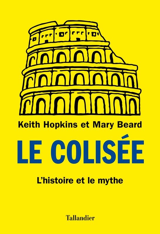 Le Colisée: L'histoire et le mythe 9791021033757