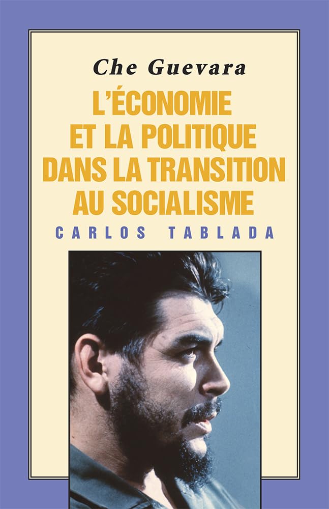 Che Guevara: L'économie et la politique dans la transition au socialisme 9780873488853