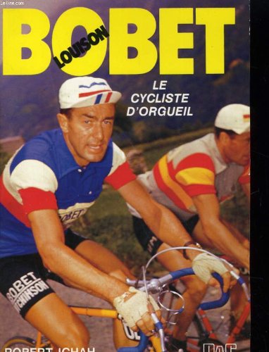 Louison Bobet, le cycliste d'orgueil 9782853361972