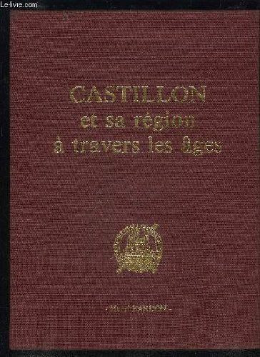 CASTILLON ET SA REGION A TRAVERS LES AGES