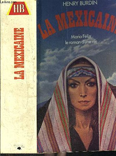 La mexicaine : maria felix, le roman d'une vie (1982) 9782864181316