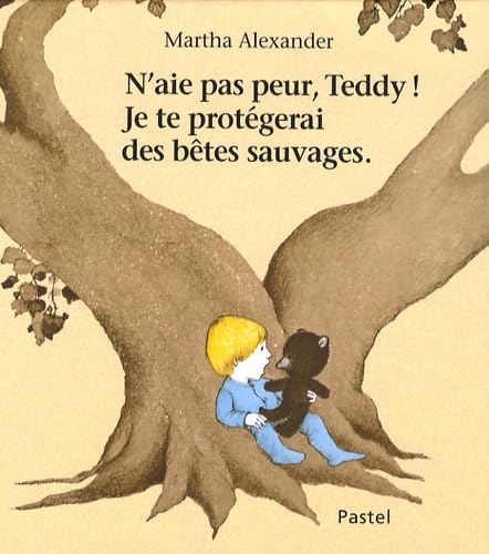 N'aie pas peur Teddy ! je te protégerai des bêtes sauvages 9782211093491
