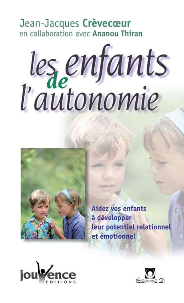 Les enfants de l'autonomie : Aidez vos enfants à développer leur potentiel relationnel et émotionnel 9782883531963