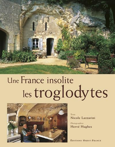 Une France insolite : Les Troglodytes 9782737327261