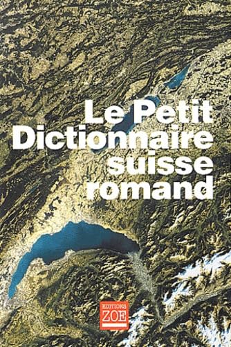 Le Petit dictionnaire suisse romand : Particularités lexicales du français contemporain, version condensée du Dictionnaire suisse romand 9782881823923