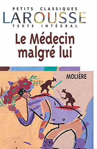 Le Médecin malgré lui, texte intégral 9782038716672
