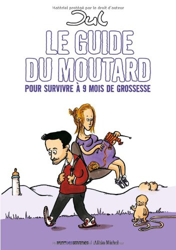 Le guide du moutard : Pour survivre à 9 mois de grossesse 9782723462143