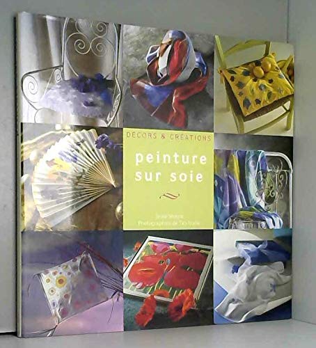 Peinture sur soie (Décors & créations) 9782743416881