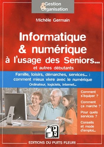 Informatique & numérique à l'usage des Seniors... et autres débutants. Famille, loisirs, démarches, services... 9782867394553