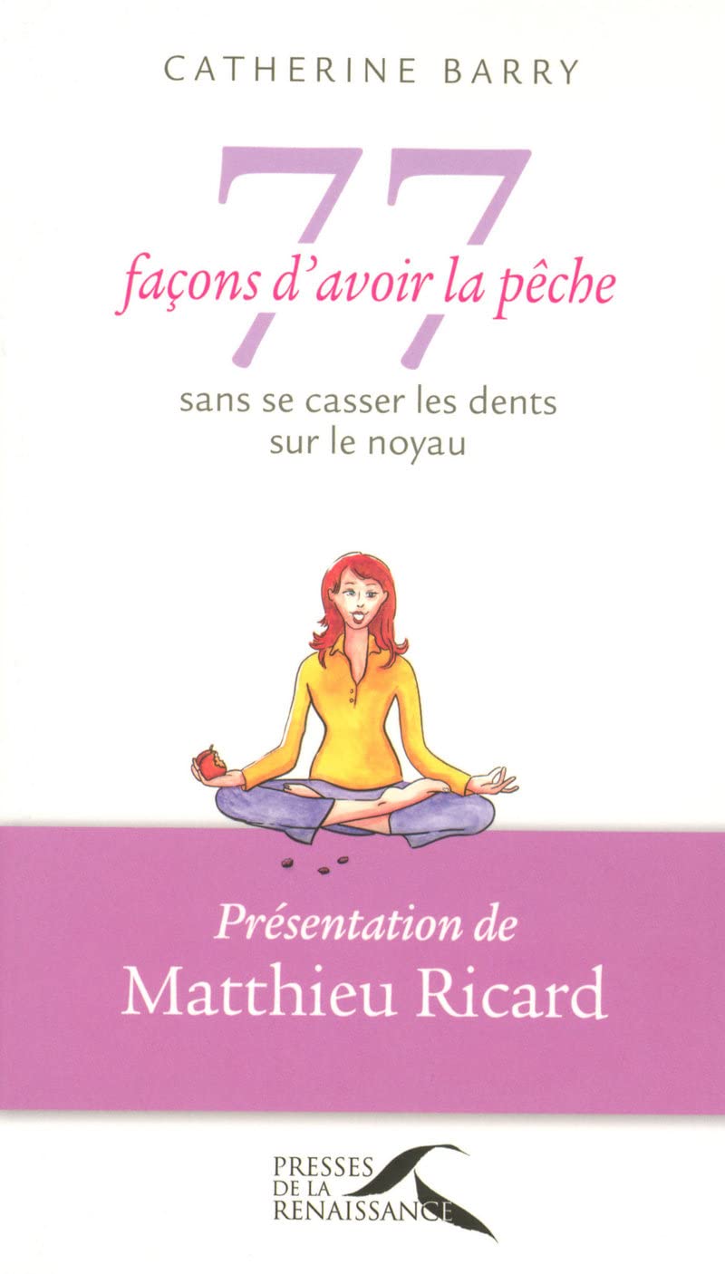 77 façons d'avoir la pêche sans se casser les dents sur le noyau 9782750904029