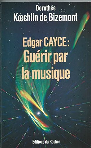 Edgar cayce, guérir par la musique 9782268008417