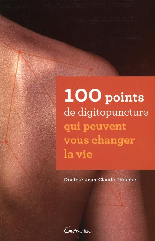 100 points de digitopuncture qui peuvent vous changer la vie 9782733912041