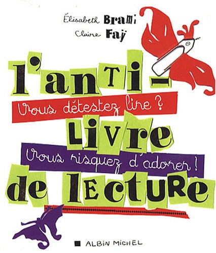 L'Anti-livre de lecture: Vous détestez lire ? Vous riquez d'adorer ! 9782226177681