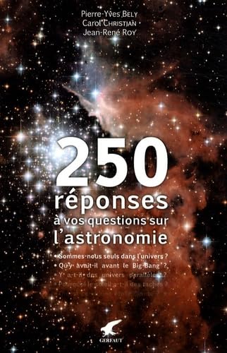 250 réponses à vos questions sur l'astronomie: sommes-nous seuls dans l'univers ? Qu'y avait-il avant le big-bang ? 9782351910122