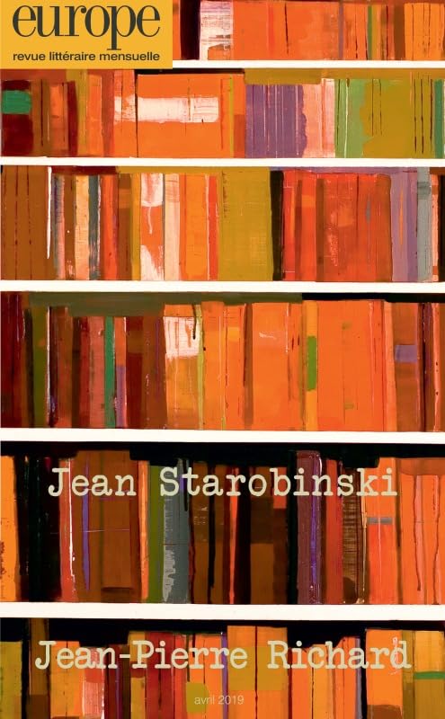Jean starobinski Jean-Pierre richard: n° 1080 avril 2019 9782351501009
