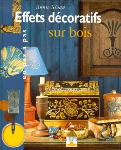 Effets décoratifs sur bois. Realisations en pas à pas 9782215070207
