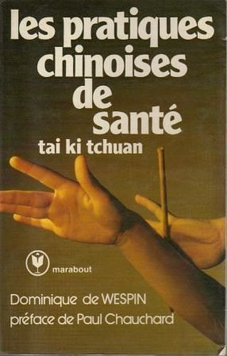 Les Pratiques chinoises de santé : Relaxation, sérénité, équilibre sur les traces du tai ki tchuan (Collection Marabout service)