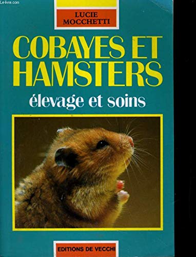Cobayes et hamsters: Elevage et soins 9782732803142
