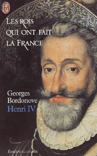 Les rois qui ont fait la France : Henri IV 9782290316283