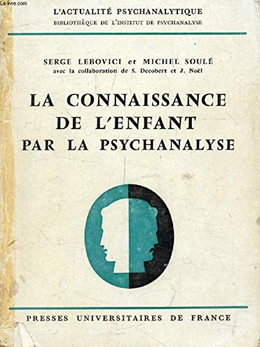 La connaissance de l'enfant par la psychanalyse 9782130470922