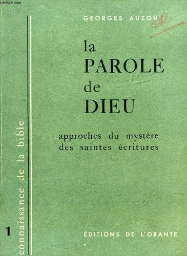 LA PAROLE DE DIEU - APPROCHES DU MYSTERE DES SAINTES ECRITURES.