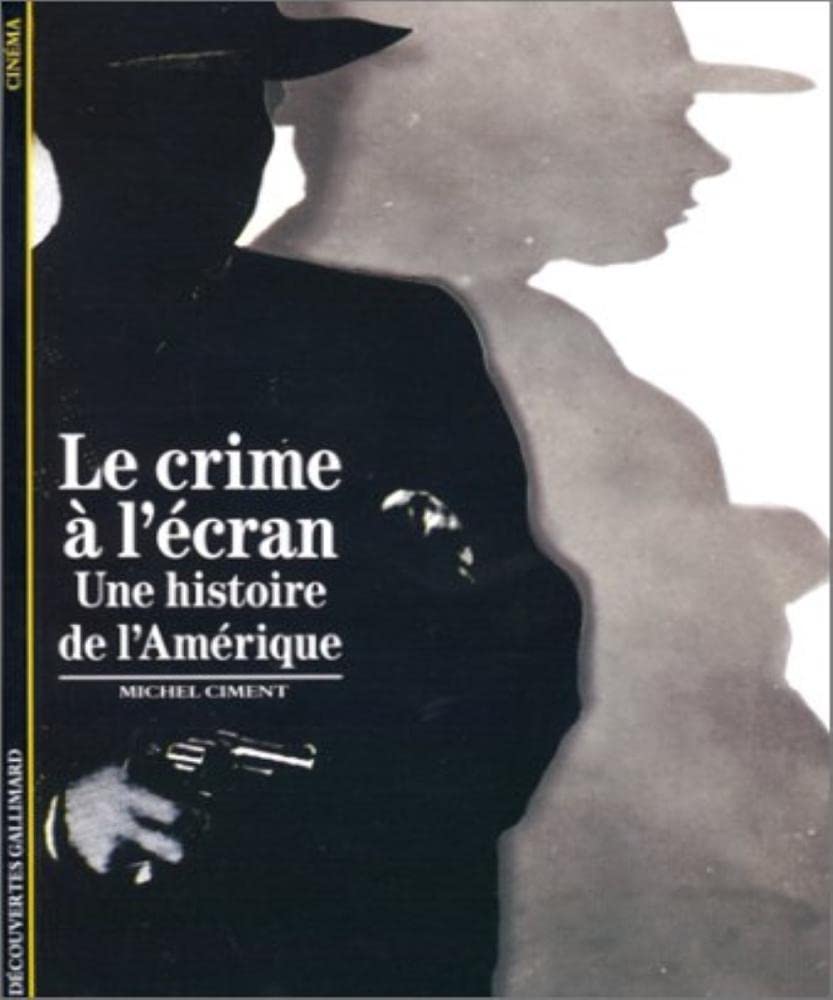 Le Crime à l'écran: Une histoire de l'Amérique 9782070531950