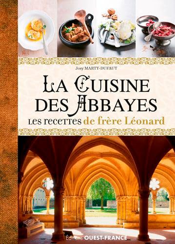 La cuisine des abbayes. Les recettes de frère Léonard. 9782737372070