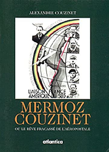 Mermoz-Couzinet ou le rêve fracassé de l'aéropostale 9782843943256
