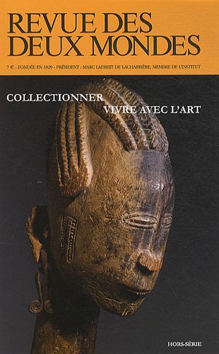 Revue des deux mondes HS. avril 2011. Collectionner, vivre avec l'art 9782356500434