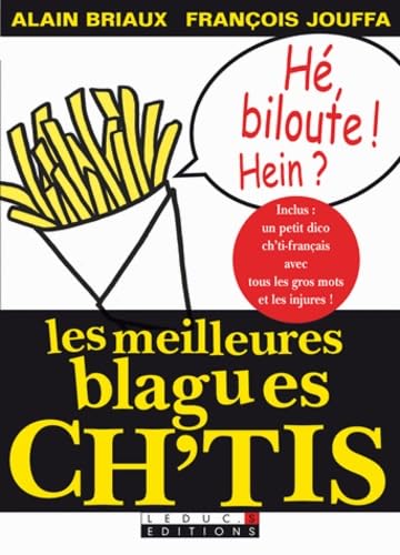 Les meilleures blagues ch'tis: inclus un petit dico ch'ti-français avec tous les gros mots et les injures ! 9782848992396