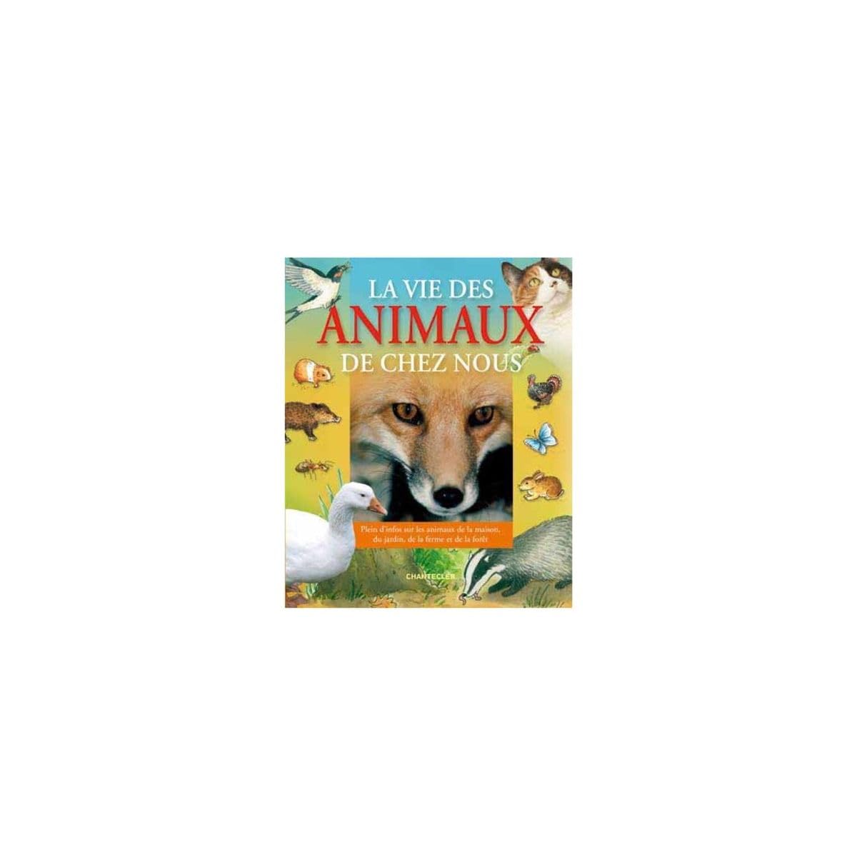 La vie des animaux de chez nous 9782803447824