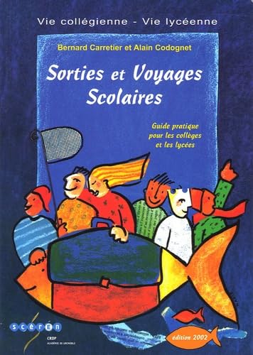 Sorties et voyages scolaires: Guide pratique pour les collèges et les lycées 9782866225537
