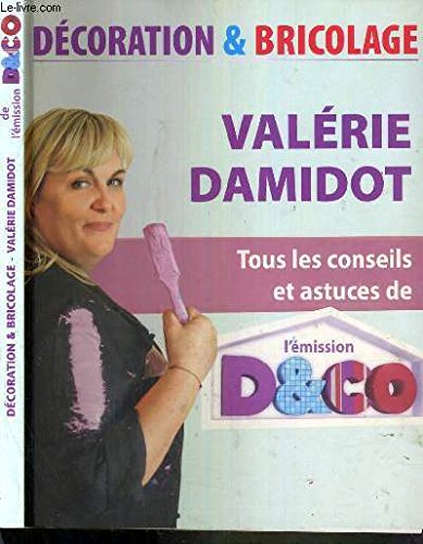 DECORATION - BRICOLAGE - TOUS LES CONSEILS ET ASTUCE 9782298010220