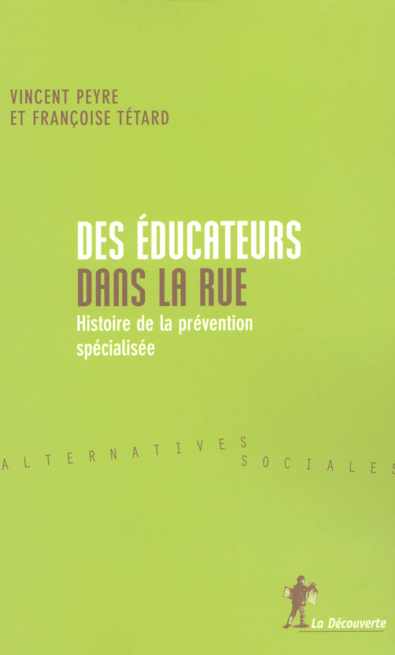 Des éducateurs dans la rue: Histoire de la prévention spécialisée 9782707145505