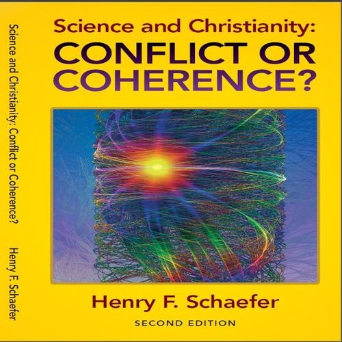 Science and Christianity: Conflict or Coherence? 9780974297507
