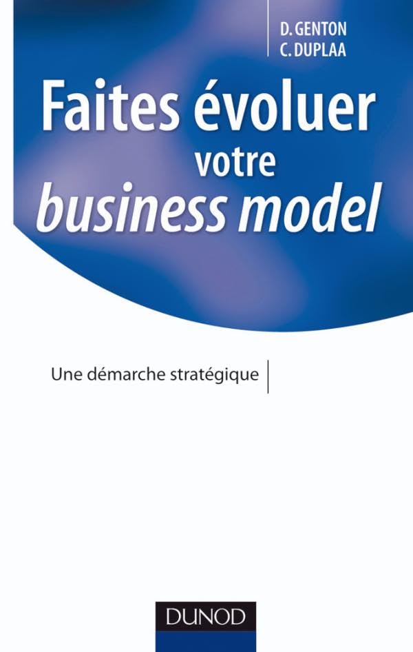 Faites évoluer votre business model: Une démarche stratégique 9782100515196