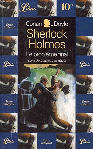 Quatre aventures de sherlock holmes, le probleme final suivi de trois autres rec: LA FACE JAUNE, UN ESTROPIE, LE MALADE A DEMEURE 9782277302292