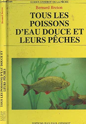 Tous les poissons d'eau douce et leurs pêches 9782877471657