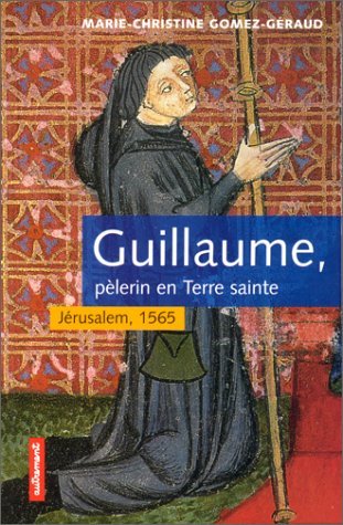 Guillaume : pèlerin en Terre sainte. Jérusalem, 1565 9782862609034