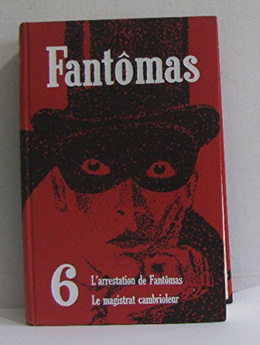 Fantômas tome VI -l'arrestation de fantômas, le magistrat cambrioleur