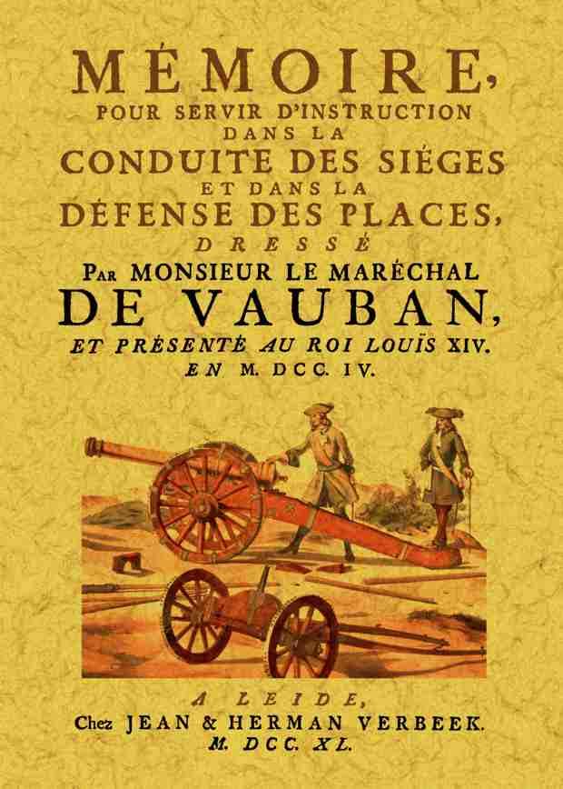 Mémoire pour Servir d'Instruction Dans la Conduite des Sieges et Dans la Defense des Places 9791020800367