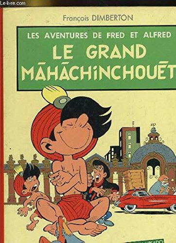 Les aventures de Fred et Alfred, n° 2 : Le grand Màhàchinchouèt 9782867261220