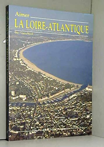 Aimer la loire atlantique 9782737304705