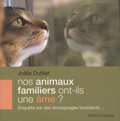 Nos animaux familiers ont-ils une âme ?: Enquête sur des témoignages troublants... 9782361880033