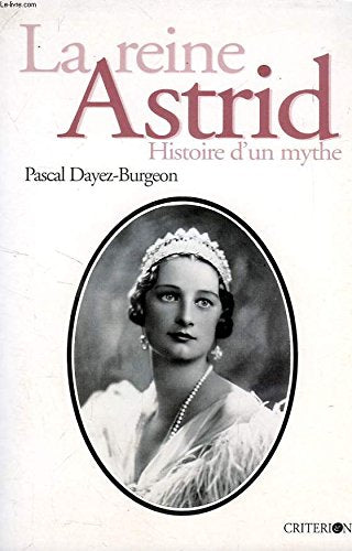 La reine Astrid: Histoire d'un mythe 9782741301141