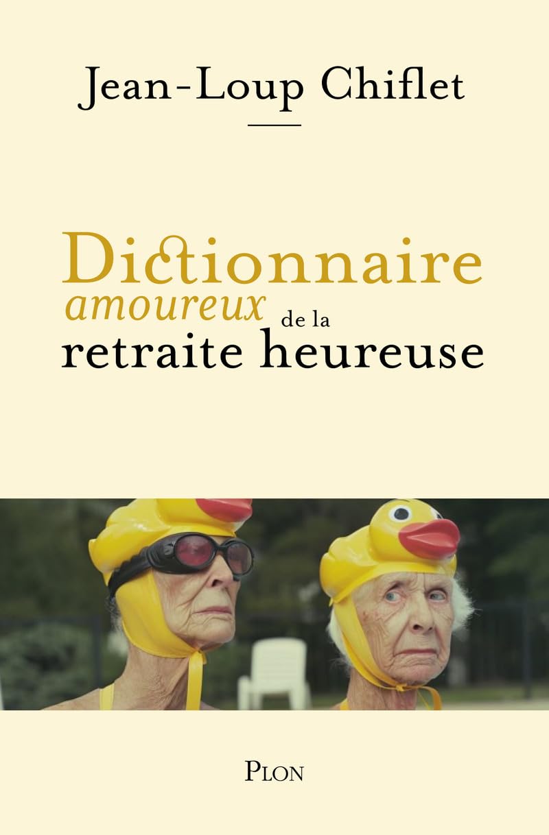 Dictionnaire amoureux de la retraite heureuse 9782259318242