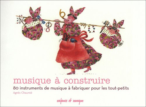 Musique à construire : 80 Instruments de musique à fabriquer pour les tout-petits 9782916681108