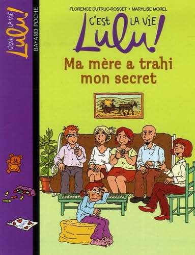 C'est la vie Lulu, Tome 12: Ma mère a trahi mon secret 9782747006071