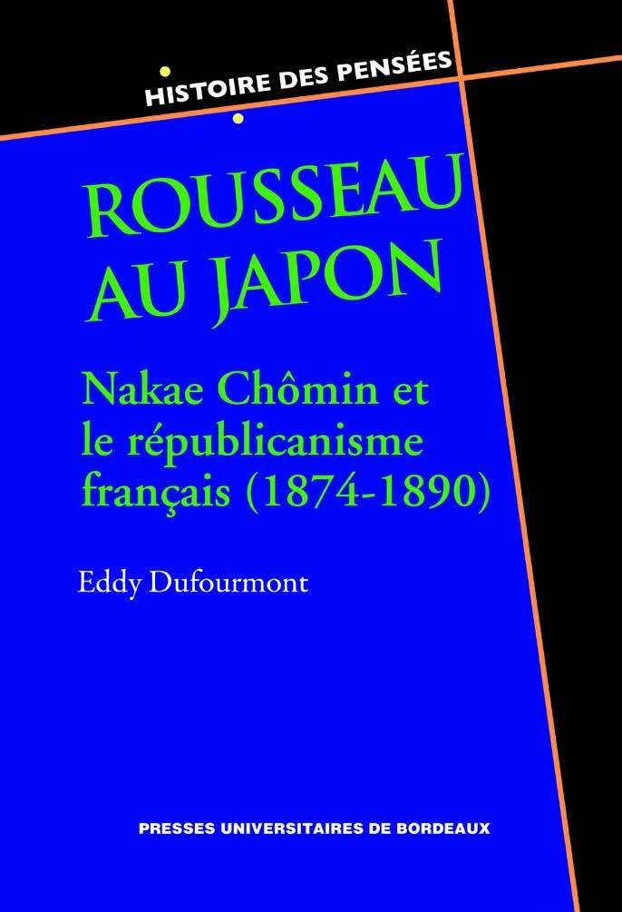 Rousseau au Japon: NAKAE CHÔMIN ET LE RÉPUBLICANISME FRANÇAIS (1874-1890) 9791030002768